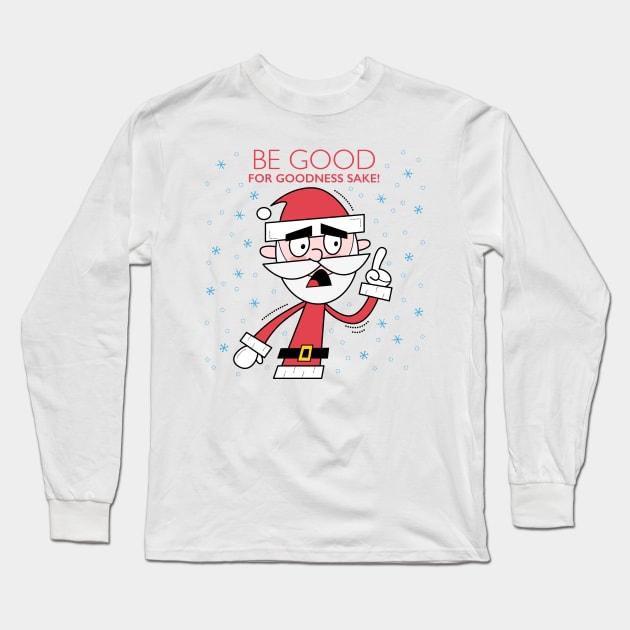 Grumpy Santa. Be good for goodness sake! Long Sleeve T-Shirt by Andy McNally